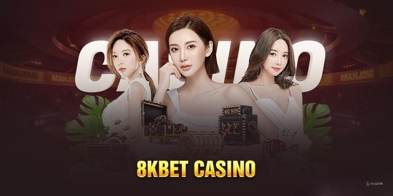 Casino 8KBet sảnh cược được yêu thích nhất